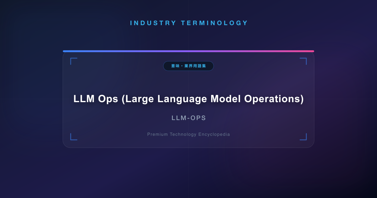 LLM Ops (Large Language Model Operations)